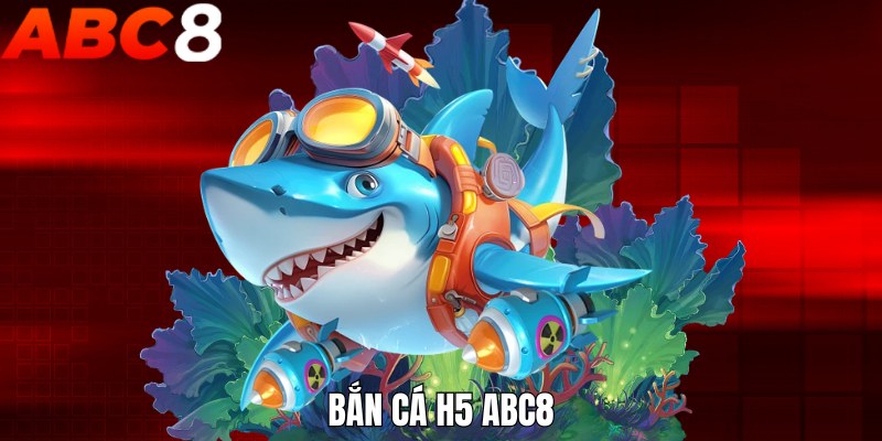 Bắn cá H5 ABC8