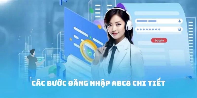 Các bước đăng nhập tài khoản ABC8 chi tiết và dễ dàng