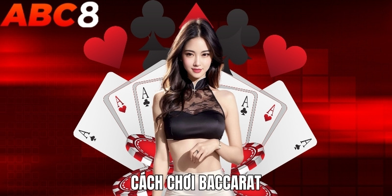 cách chơi Baccarat