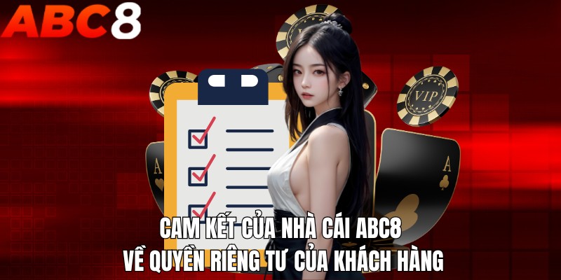 Cam kết của nhà cái ABC8 về quyền riêng tư của khách hàng