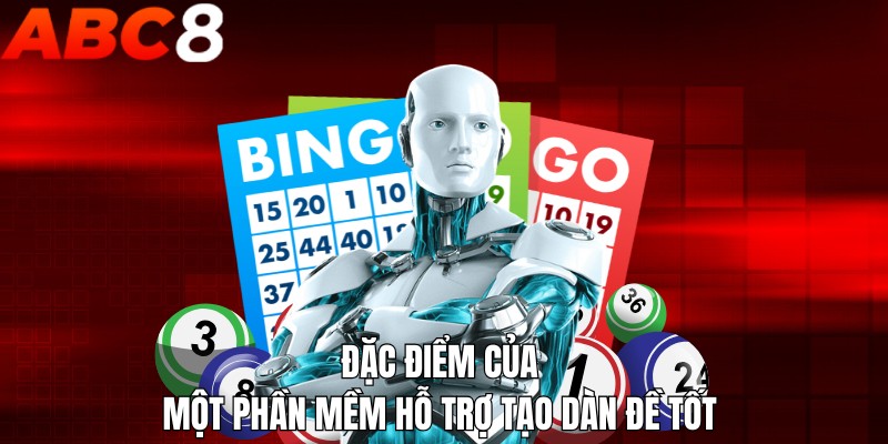 Đặc điểm của một phần mềm hỗ trợ tạo dàn đề tốt 