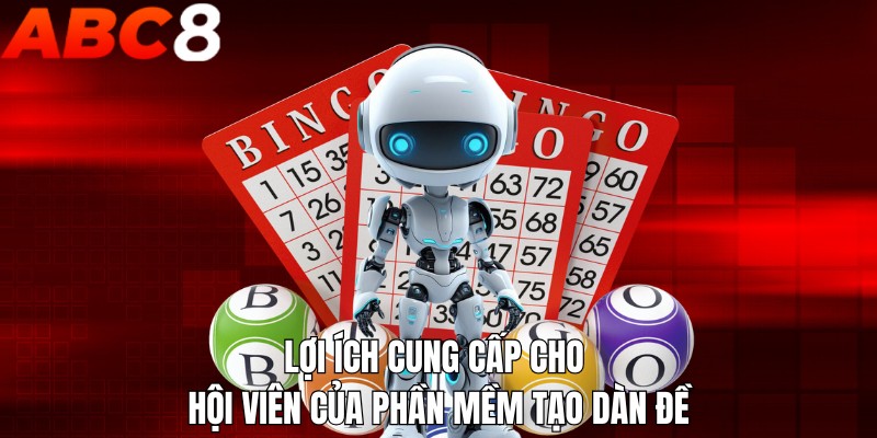 Lợi ích cung cấp cho hội viên của phần mềm tạo dàn đề