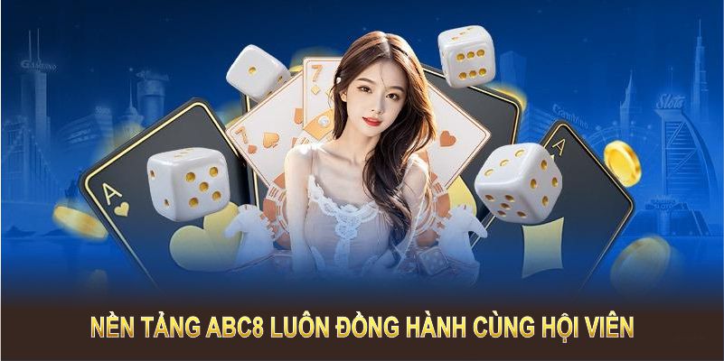 Nền tảng ABC8 luôn đồng hành để bạn tham gia cá cược một cách an toàn 