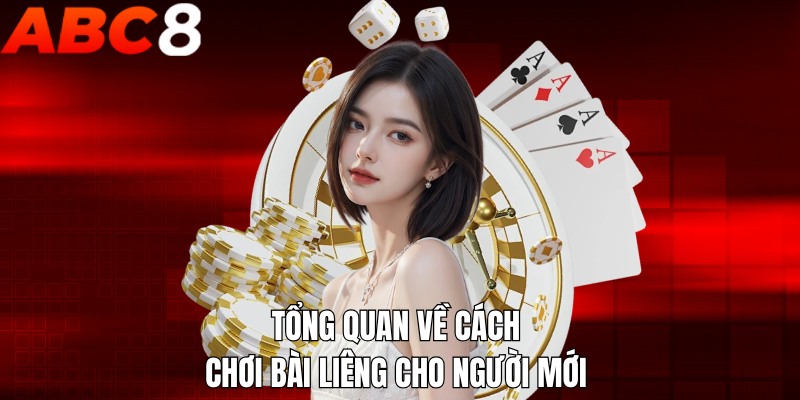 Tổng quan về cách chơi bài Liêng cho người mới 